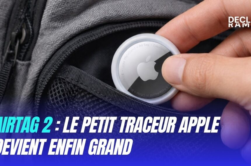AirTag 2 le petit traceur Apple devient enfin grand