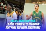 la Côte d’Ivoire et le Cameroun sont fixés sur leurs adversaires