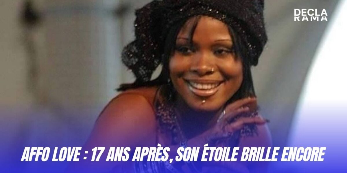 Affo Love 17 ans après, son étoile brille encore