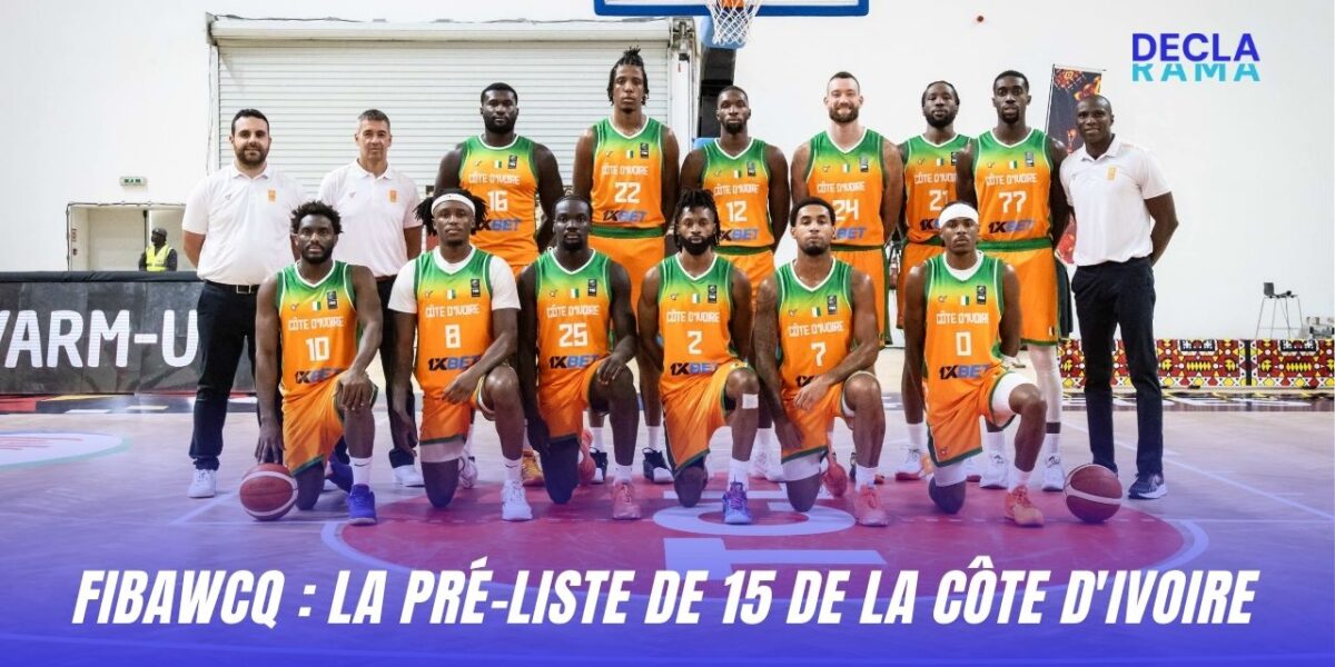 FIBAWCQ La pré liste de 15 de la Côte d'Ivoire