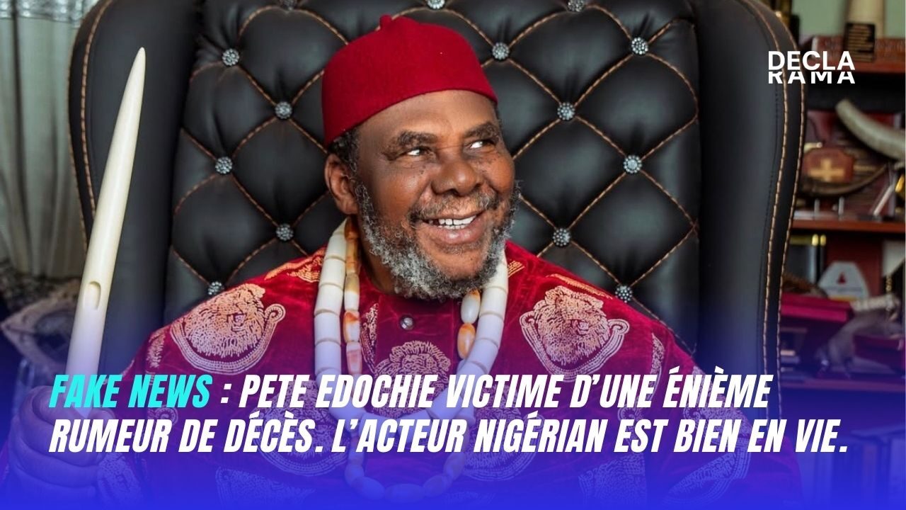 Pete Edochie vivant rumeur de décès démentie