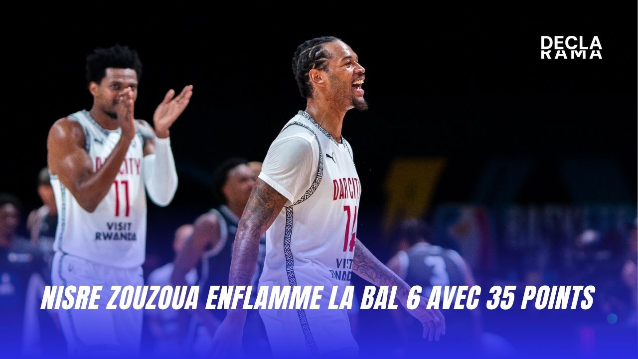 Nisre ZOUZOUA enflamme la BAL 6 avec 35 points