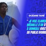 Océane TAHÉ « Je vise l’or à domicile »